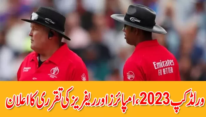 ورلڈ کپ2023، امپائرز اور ریفریز کی تقرری کا اعلان
